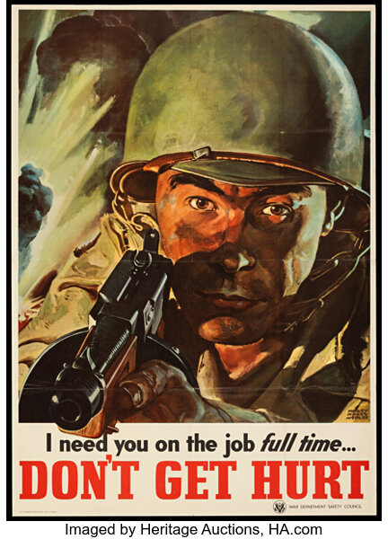 An illustration of a soldier pointing his gun at the viewer. It reads "I need you on the job full time...don't get hurt".