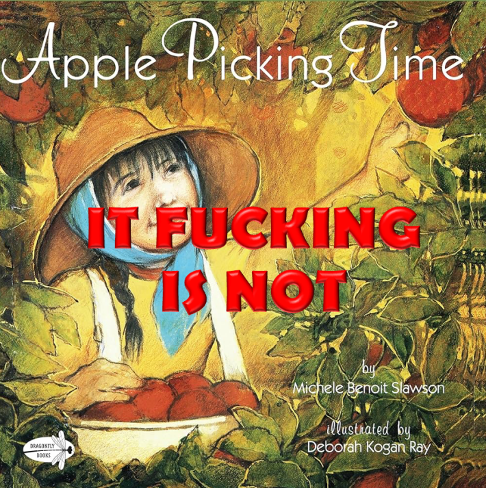 The cover of the book "Apple Picking Time" with the words "It Fucking Is Not" written on it.