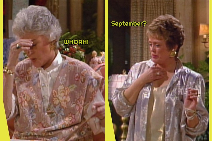 Dorothy saying "Whoah" and Blanche asking "September?"