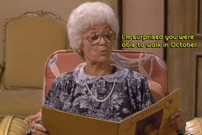 Sophia saying "I'm surprised you were able to walk in October."